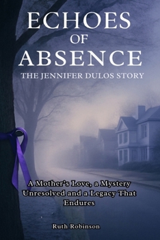 Paperback Echoes of Absence: The Jennifer Dulos Story: A Mother's Love, a Mystery Unresolved and a Legacy That Endures Book
