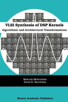 Paperback VLSI Synthesis of DSP Kernels: Algorithmic and Architectural Transformations Book