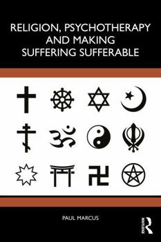 Paperback Religion, Psychotherapy and Making Suffering Sufferable Book