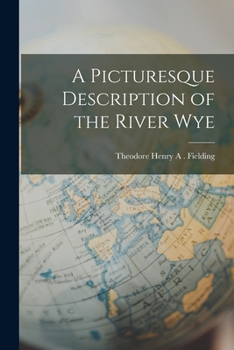 Paperback A Picturesque Description of the River Wye Book