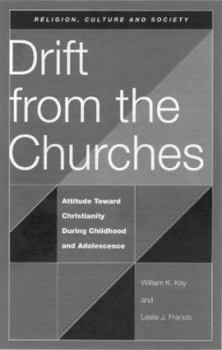 Paperback Drift from the Churches: Attitudes Towards Christianity During Childhood and Adolescence Book