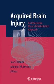 Hardcover Acquired Brain Injury: An Integrative Neuro-Rehabilitation Approach Book