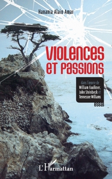 Paperback Violences et passions dans l'oeuvre de William Faulkner, John Steinbeck et Tennessee Williams [French] Book