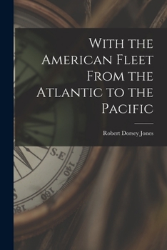 With the American Fleet from the Atlantic to the Pacific (Classic Reprint)