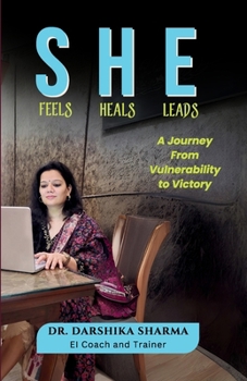 Paperback She Feels She Heals She Leads: A Journey from Vulnerability to Victory Book