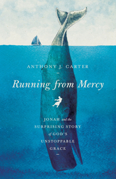 Paperback Running from Mercy: Jonah and the Surprising Story of God's Unstoppable Grace Book