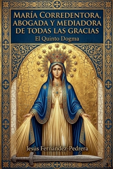 María Corredentora, Abogada y Mediadora de Todas las Gracias. (Spanish Edition)