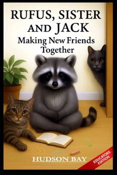 Paperback RUFUS, SISTER and JACK: Making New Friends Together EDUCATORS EDITION Book
