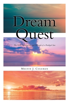 Paperback Dream Quest: The Trials, Tribulations, and Triumph of a Prodigal Son Book