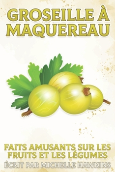 Groseille à maquereau: Faits amusants sur les fruits et les légumes #48