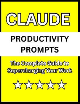 Paperback Claude Productivity Prompts: The Complete Guide to Supercharging Your Work Book