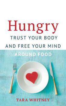 Paperback Hungry: Trust Your Body and Free Your Mind around Food Book