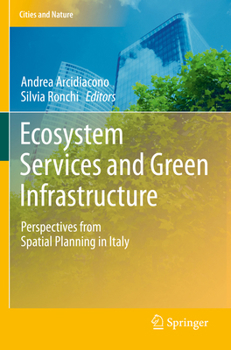 Ecosystem Services and Green Infrastructure: Perspectives from Spatial Planning in Italy (Cities and Nature)