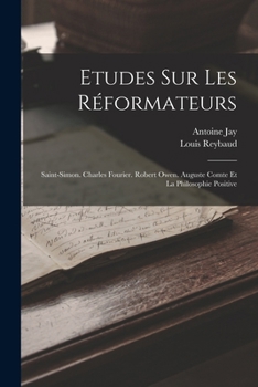 Paperback Etudes Sur Les Réformateurs: Saint-Simon. Charles Fourier. Robert Owen. Auguste Comte Et La Philosophie Positive [French] Book