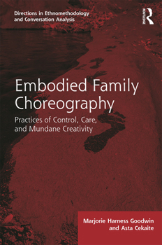 Hardcover Embodied Family Choreography: Practices of Control, Care, and Mundane Creativity Book