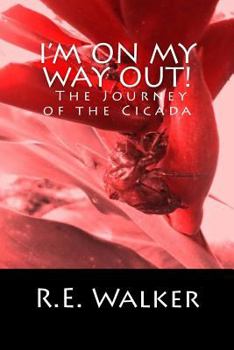 Paperback I'm On My Way Out! The Journey of the Cicada Book