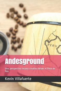 Paperback Andesground: Una perspectiva insana creativa desde el Perú de hoy [Spanish] Book