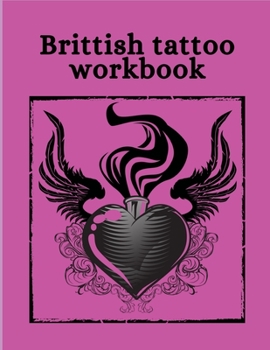 BRITTISH TATTOO WORKBOOK: Art Sketch Pad for Tattoo Designs - Keep track of your tattoo designs, notes and sketches