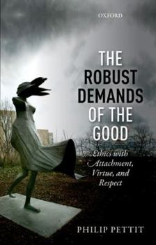 Paperback The Robust Demands of the Good: Ethics with Attachment, Virtue, and Respect Book