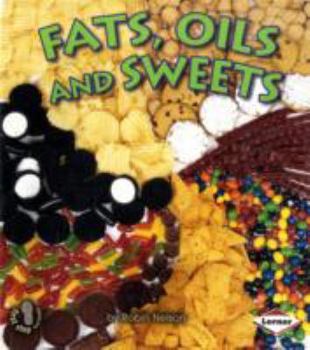 Fats, Oils, and Sweets (First Step Nonfiction) - Book  of the Los Grupos de Alimentos