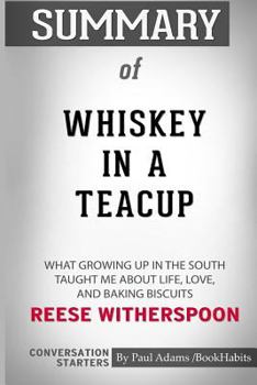 Paperback Summary of Whiskey in a Teacup by Reese Witherspoon: Conversation Starters Book