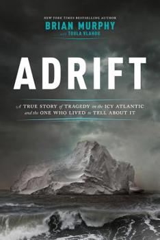 Hardcover Adrift: A True Story of Tragedy on the Icy Atlantic and the One Who Lived to Tell about It Book