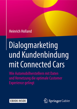 Hardcover Dialogmarketing Und Kundenbindung Mit Connected Cars: Wie Automobilherstellern Mit Daten Und Vernetzung Die Optimale Customer Experience Gelingt [German] Book