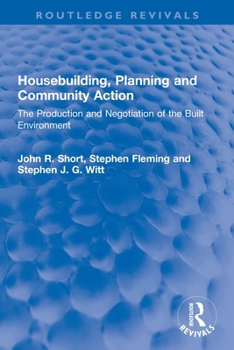 Paperback Housebuilding, Planning and Community Action: The Production and Negotiation of the Built Environment Book
