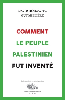 Comment le peuple palestinien fut inventé (Israel and Jewish Memories) (French Edition)