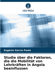 Paperback Studie über die Faktoren, die die Mobilität von Lehrkräften in Angola beeinflussen [German] Book