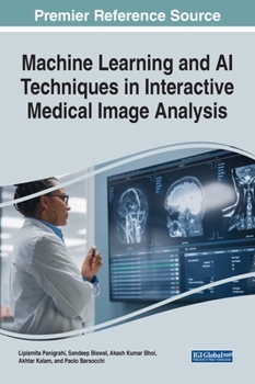 Hardcover Machine Learning and AI Techniques in Interactive Medical Image Analysis Book