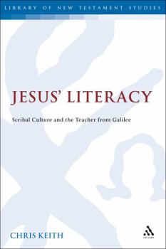 Hardcover Jesus' Literacy: Scribal Culture and the Teacher from Galilee Book