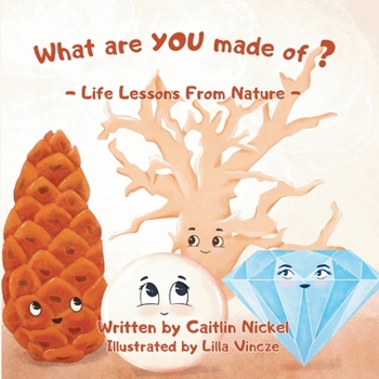 Paperback What are YOU made of?: Life Lessons From Nature Book