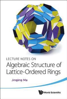 Hardcover Lecture Notes on Algebraic Structure of Lattice-Ordered Rings Book