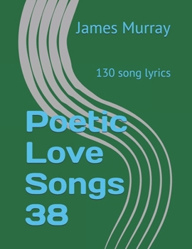 Paperback Poetic Love Songs 38: 130 song lyrics Book