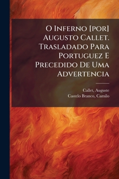 Paperback O Inferno [por] Augusto Callet. Trasladado Para Portuguez E Precedido De Uma Advertencia [Portuguese] Book