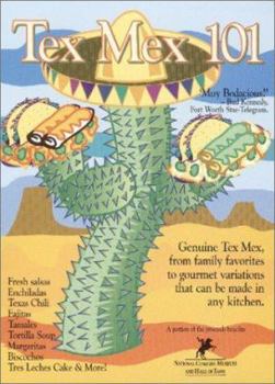Paperback Tex Mex 101: Genuine Tex Mex, from Family Favorites to Gourmet Variations - All Accessible to the American Kitchen Book