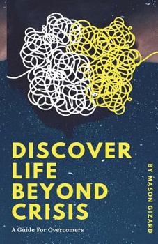 Paperback Discover Life Beyond Crisis: A Guide For Overcomers Book
