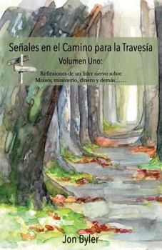 Paperback Senales en el Camino para la Travesia Volumen Uno: Reflexiones de un lider siervo sobre Moises, ministerio, dinero, y demas? [Spanish] Book