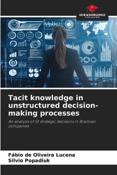 Paperback Tacit knowledge in unstructured decision-making processes Book