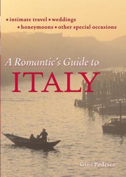 Paperback A Romantic's Guide to Italy: Travel, Weddings, and Other Special Occasions Book