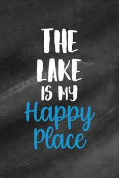 Paperback The Lake Is My Happy Place: All Purpose 6x9 Blank Lined Notebook Journal Way Better Than A Card Trendy Unique Gift Black Texture Lake Book