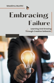 Paperback Embracing Failure: Learning and Growing Through Creative Setbacks Book