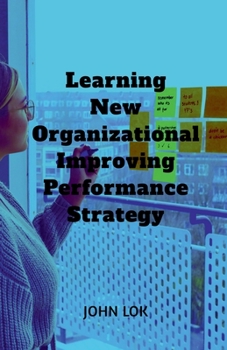 Paperback Learning New Organizational Improving Performance Strategy Book