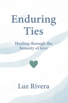 Paperback Enduring Ties: Healing Through the Honesty of Love Book