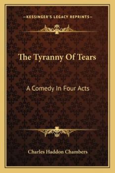 The Tyranny of Tears: A Comedy in Four Acts
