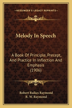 Paperback Melody In Speech: A Book Of Principle, Precept, And Practice In Inflection And Emphasis (1906) Book
