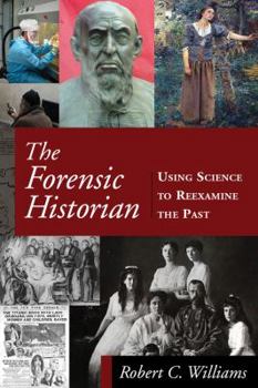 Paperback The Forensic Historian: Using Science to Reexamine the Past Book