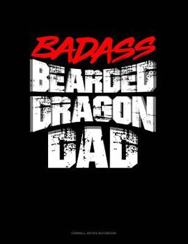 Paperback Badass Bearded Dragon Dad: Cornell Notes Notebook Book