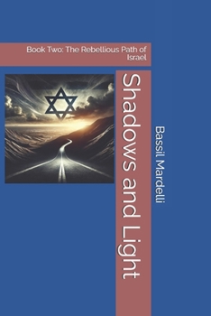 Paperback Shadows and Light: Book Two: The Rebellious Path of Israel Book